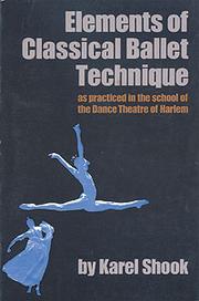 Cover of: Elements of classical ballet technique as practiced in the school of the Dance Theatre of Harlem