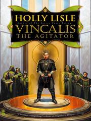 Cover of: Vincalis the Agitator by Holly Lisle