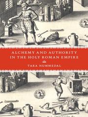 Cover of: Alchemy and Authority in the Holy Roman Empire by Tara E. Nummedal