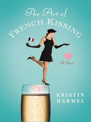 Cover of: The Art of French Kissing by Kristin Harmel, Kristin Harmel