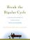 Cover of: Break the Bipolar Cycle