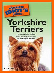 Cover of: The Complete Idiot's Guide to Yorkshire Terriers by Liz Palika