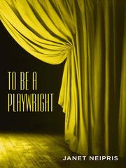 Cover of: To Be a Playwright by Janet Neipris, Janet Neipris