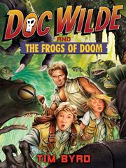 Cover of: Doc Wilde and the Frogs of Doom by Tim Byrd