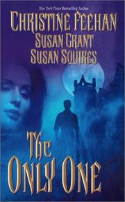 Cover of: The only one by Christine Feehan, Susan Grant, Susan Squires.