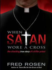 Cover of: When Satan Wore A Cross by Fred Rosen, Fred Rosen