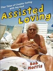 Cover of: Assisted Loving by Bob Morris