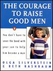 Cover of: The Courage to Raise Good Men by Olga Silverstein, Olga Silverstein