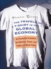 Cover of: The Travels of a T-Shirt in the Global Economy by Pietra Rivoli