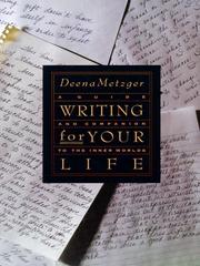 Cover of: Writing for Your Life by Deena Metzger