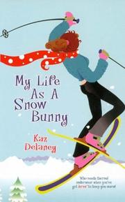 Cover of: My life as a snow bunny by Kaz Delaney