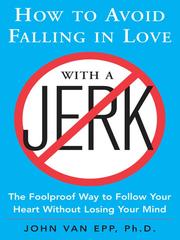 Cover of: How to Avoid Falling in Love with a Jerk by John Van Epp, John Van Epp