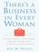 Cover of: There's a Business in Every Woman