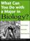 Cover of: What Can You Do with a Major in Biology