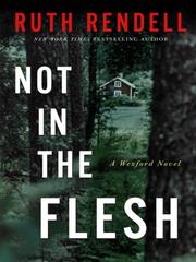 Cover of: Not in the Flesh by Ruth Rendell, Ruth Rendell