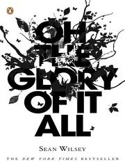 Cover of: Oh the Glory of It All by Sean Wilsey