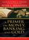 Cover of: A Primer on Money, Banking, and Gold