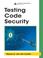 Cover of: Testing Code Security