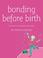 Cover of: Bonding Before Birth