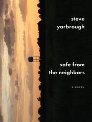 Cover of: Safe from the Neighbors by Steve Yarbrough