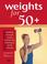 Cover of: Weights for 50+