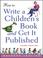 Cover of: How to Write a Children's Book and Get It Published