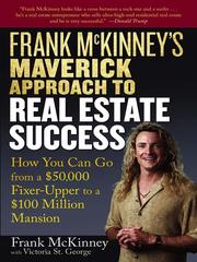 Cover of: Frank McKinney's Maverick Approach to Real Estate Success by McKinney, Frank, Frank E. McKinney, Victoria St. George, McKinney, Frank