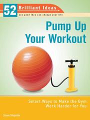 Cover of: Pump Up Your Workout (52 Brilliant Ideas) by Steve Shipside, Steve Shipside