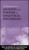 Cover of: An Introduction to Meaning and Purpose in Analytical Psychology by Dale Mathers