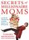 Cover of: Secrets of Millionaire Moms