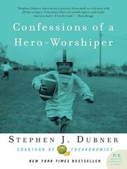 Cover of: Confessions of a Hero-Worshiper | Stephen J. Dubner
