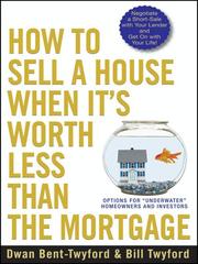 Cover of: How to Sell a House When It's Worth Less Than the Mortgage by Dwan Bent-Twyford