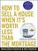 Cover of: How to Sell a House When It's Worth Less Than the Mortgage
