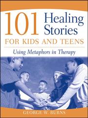 Cover of: 101 Healing Stories for Kids and Teens by George W. Burns, George W. Burns