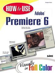 Cover of: How to Use Adobe  Premiere  6 by Douglas Dixon