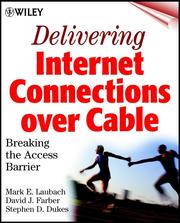 Cover of: Delivering Internet Connections over Cable by Mark E. Laubach, Mark Laubach, Stephen Dukes, David Farber, Mark E. Laubach