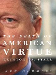 Cover of: The Death of American Virtue by Ken Gormley