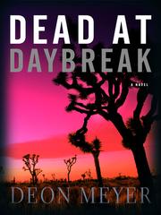 Cover of: Dead at Daybreak by Deon Meyer