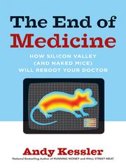 Cover of: The End of Medicine by Andy Kessler, Andy Kessler