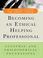 Cover of: Becoming an Ethical Helping Professional