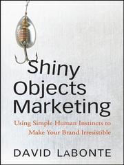 Cover of: Shiny Objects Marketing | David A. LaBonte