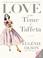 Cover of: Love in the Time of Taffeta