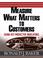 Cover of: Measure What Matters to Customers