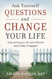 Cover of: Ask Yourself Questions and Change Your Life | Arlene Harder