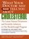 Cover of: What Your Doctor May Not Tell You About(TM) Cholesterol