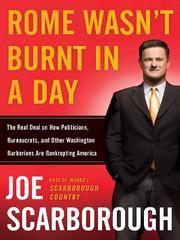 Cover of: Rome Wasn't Burnt in a Day by Joe Scarborough, Joe Scarborough