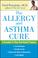 Cover of: The Allergy and Asthma Cure