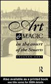 Cover of: Art and Magic in the Court of the Stuarts