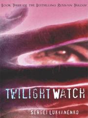 Cover of: Twilight Watch by Sergeĭ Lukʹi͡anenko