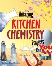 Cover of: Amazing Kitchen Chemistry Projects You Can Build Yourself | Cynthia Light Brown